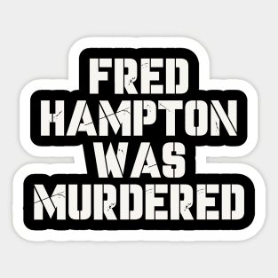 fred hampton was murdered Sticker
